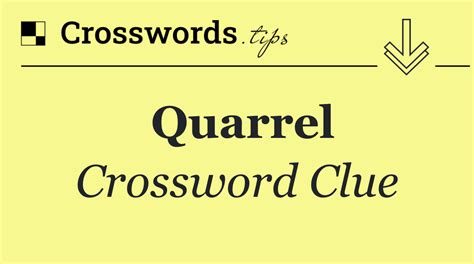 quarrel crossword clue|Small quarrel Crossword Clue